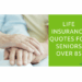 Life Insurance Quotes for Seniors Over 85